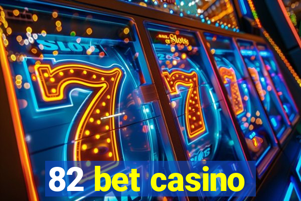 82 bet casino